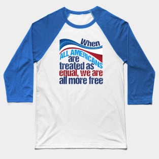 Freedom and Equality Obama Quote Baseball T-Shirt